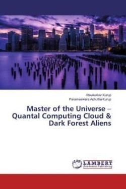 Master of the Universe - Quantal Computing Cloud & Dark Forest Aliens