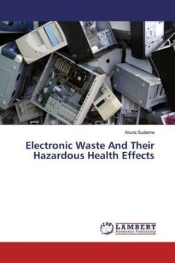 Electronic Waste And Their Hazardous Health Effects