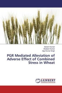 PGR Mediated Alleviation of Adverse Effect of Combined Stress in Wheat