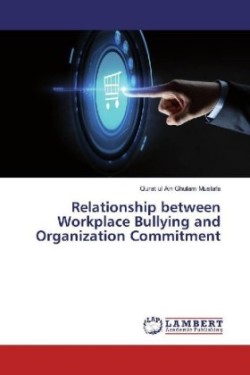 Relationship between Workplace Bullying and Organization Commitment