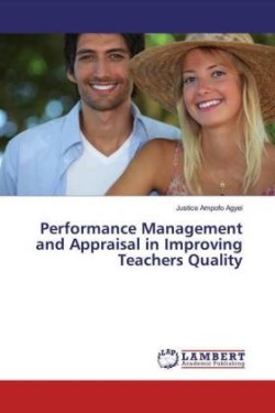 Performance Management and Appraisal in Improving Teachers Quality