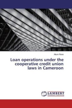 Loan operations under the cooperative credit union laws in Cameroon