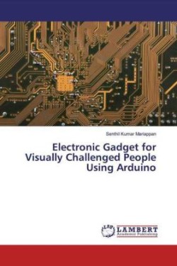 Electronic Gadget for Visually Challenged People Using Arduino