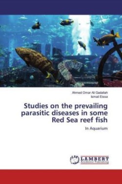 Studies on the prevailing parasitic diseases in some Red Sea reef fish