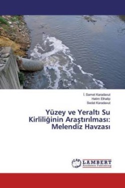 Yüzey ve Yeralti Su Kirliliginin Arastirilmasi: Melendiz Havzasi