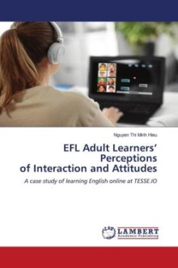 EFL Adult Learners' Perceptions of Interaction and Attitudes