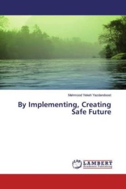 By Implementing, Creating Safe Future