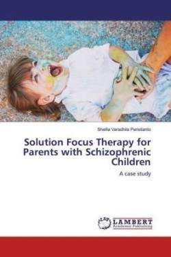 Solution Focus Therapy for Parents with Schizophrenic Children