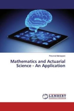 Mathematics and Actuarial Science - An Application