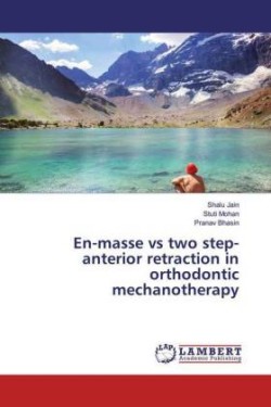 En-masse vs two step-anterior retraction in orthodontic mechanotherapy