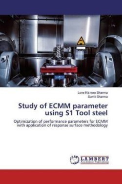 Study of ECMM parameter using S1 Tool steel