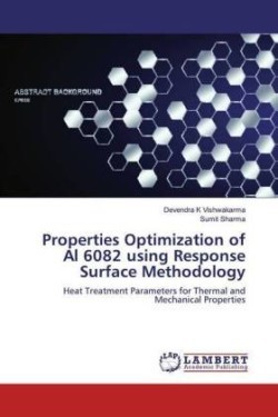 Properties Optimization of Al 6082 using Response Surface Methodology