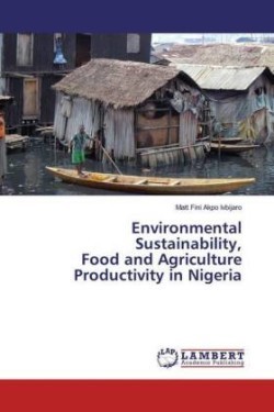 Environmental Sustainability, Food and Agriculture Productivity in Nigeria