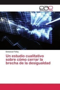 estudio cualitativo sobre cómo cerrar la brecha de la desigualdad