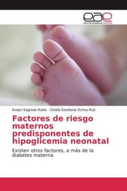 Factores de riesgo maternos predisponentes de hipoglicemia neonatal