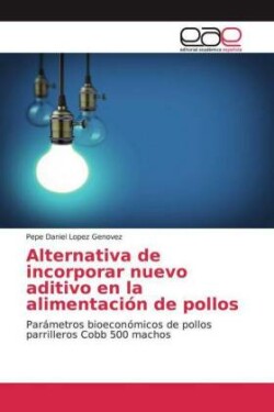 Alternativa de incorporar nuevo aditivo en la alimentación de pollos