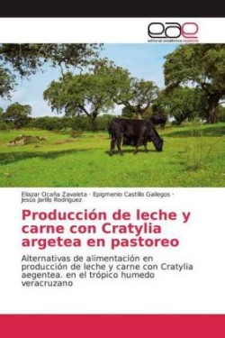 Producción de leche y carne con Cratylia argetea en pastoreo
