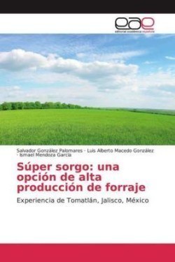 Súper sorgo: una opción de alta producción de forraje