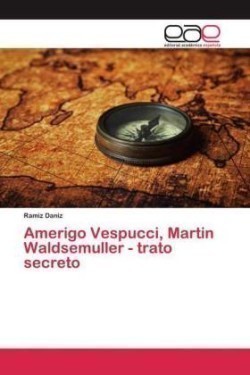 Amerigo Vespucci, Martin Waldsemuller - trato secreto