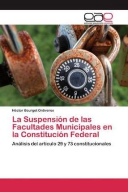 Suspensión de las Facultades Municipales en la Constitución Federal