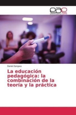 La educación pedagógica: la combinación de la teoría y la práctica
