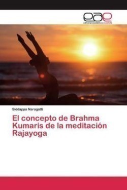 El concepto de Brahma Kumaris de la meditación Rajayoga