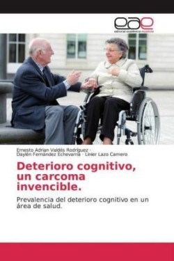 Deterioro cognitivo, un carcoma invencible.