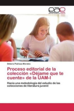 Proceso editorial de la colección Déjame que te cuente de la UAM-I