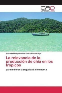 relevancia de la producción de chía en los trópicos