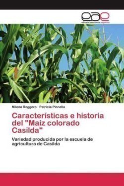 Características e historia del "Maíz colorado Casilda"