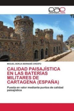 Calidad Paisajística En Las Baterías Militares de Cartagena (España)