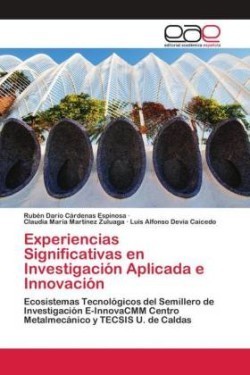 Experiencias Significativas en Investigación Aplicada e Innovación
