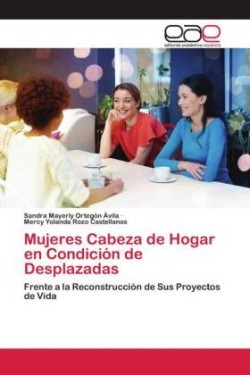 Mujeres Cabeza de Hogar en Condición de Desplazadas
