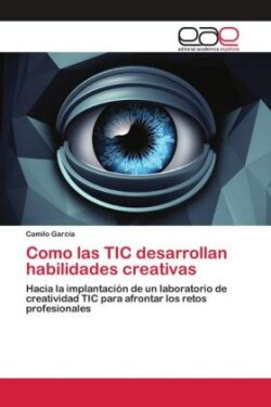 Como las TIC desarrollan habilidades creativas