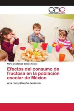 Efectos del consumo de fructosa en la población escolar de México