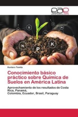 Conocimiento básico práctico sobre Química de Suelos en América Latina