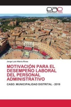 MOTIVACIÓN PARA EL DESEMPEÑO LABORAL DEL PERSONAL ADMINISTRATIVO