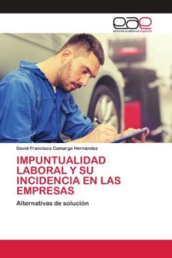 Impuntualidad Laboral Y Su Incidencia En Las Empresas