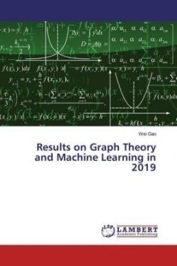 Results on Graph Theory and Machine Learning in 2019