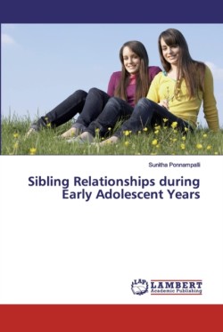 Sibling Relationships during Early Adolescent Years