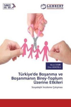 Türkiye'de Bosanma ve Bosanmanin Birey-Toplum Üzerine Etkileri