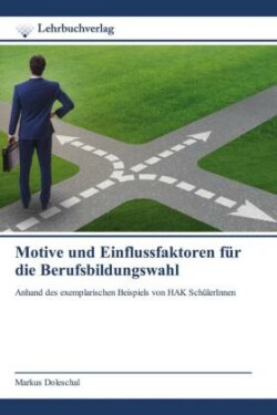 Motive und Einflussfaktoren für die Berufsbildungswahl