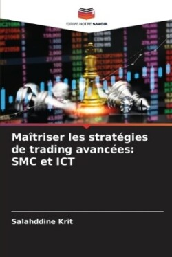 Maîtriser les stratégies de trading avancées: SMC et ICT