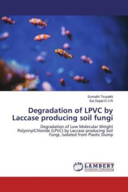 Degradation of LPVC by Laccase producing soil fungi