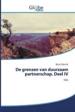 De grenzen van duurzaam partnerschap. Deel IV