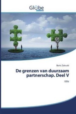 De grenzen van duurzaam partnerschap. Deel V