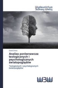 Analiza porównawcza teologicznych i psychologicznych światopoglądów