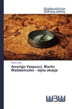 Amerigo Vespucci, Martin Waldsemuller - tajna okazja