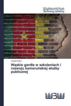 Waskie gardla w szkoleniach i rozwoju kamerunskiej sluzby publicznej