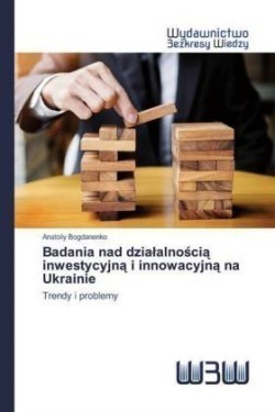 Badania nad dzialalnoscia inwestycyjna i innowacyjna na Ukrainie